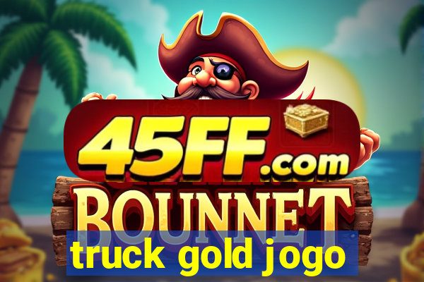 truck gold jogo